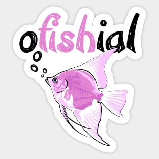 oFishial - Fish Pun design Sticker